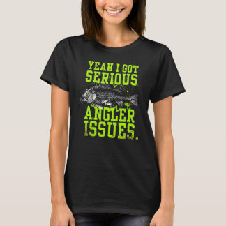 Yeah I Got Serious Angler Issues Vintage Fishing T-Shirt