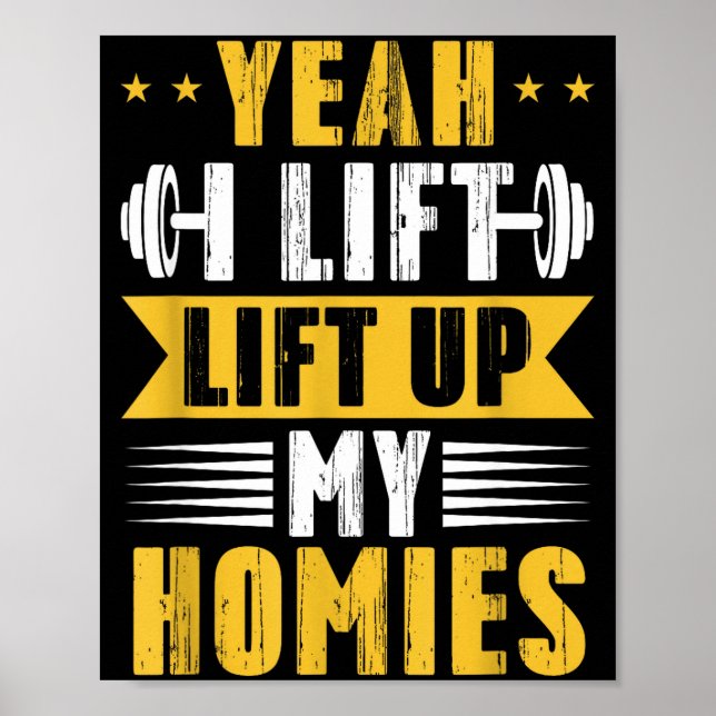Yeah I Lift Up My Homies Gym Lifting Stter Workout Poster (Front)
