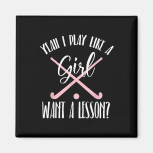 Yeah I Play Like A Girl Want A Lesson Field Hockey Magnet
