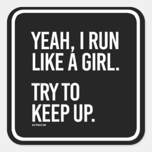 Yeah I run like a girl - try to keep up - Girl F Square Sticker