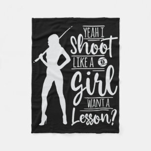 Yeah I Shoot Like A Girl Want A Lesson For Billiar Fleece Blanket