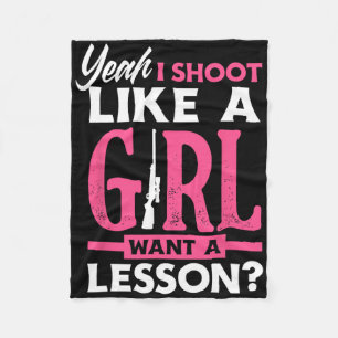 Yeah I Shoot Like A Girl Want A Lesson Funny Girls Fleece Blanket