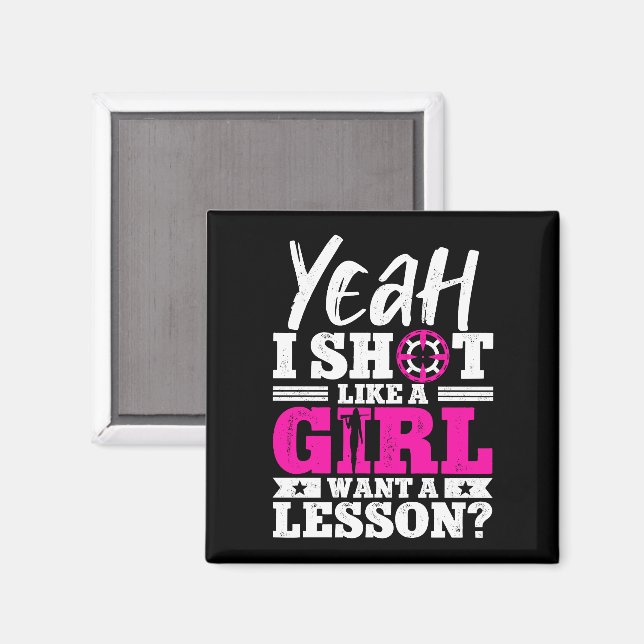 Yeah I Shoot Like A Girl Want A Lesson Girl Hunter Magnet (Front/Back)