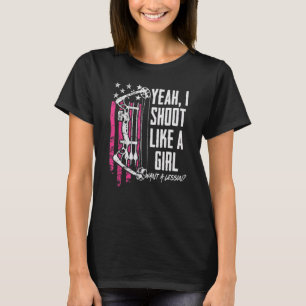 Yeah I Shoot Like A Girl Want A Lesson Womens Arc T-Shirt