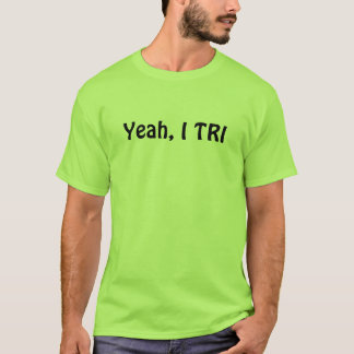 Yeah I Tri T-Shirt