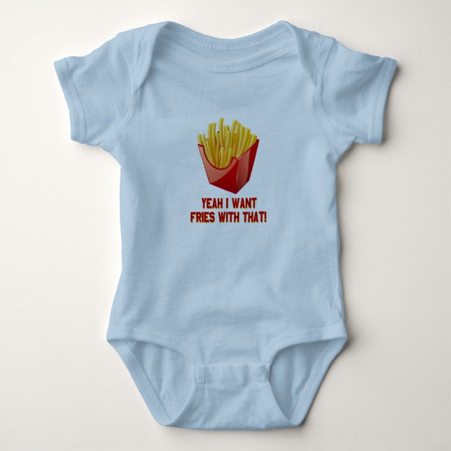 Yeah I Want Fries With That! Baby Bodysuit (Front)