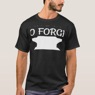 Yeah I Want To Forge  Awesome Blacksmith knife Mak T-Shirt
