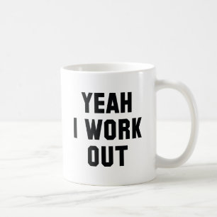 Yeah I Work Out Coffee Mug