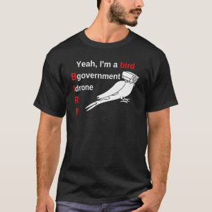 Yeah, I'm a Bird Funny Birds Are Spies T-Shirt