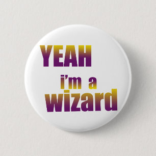 Yeah I'm a Wizard 6 Cm Round Badge