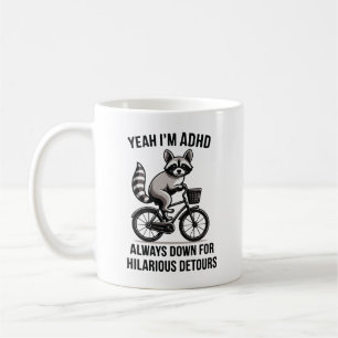 Yeah I'm adhd always down for hilarious detours Coffee Mug