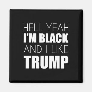 Yeah I'm Black And I Like Trump - Elect Trump 2020 Magnet