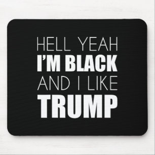 Yeah I'm Black And I Like Trump - Elect Trump 2020 Mouse Pad