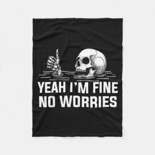 Yeah Im Fine No Worries Skull Vintage Humour Quote Fleece Blanket