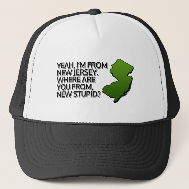 Yeah, I'm from New Jersey. Trucker Hat (Front)
