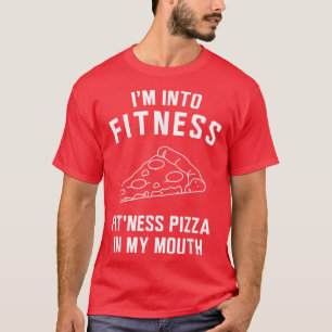 Yeah Im Into Fitness Pizza T-Shirt