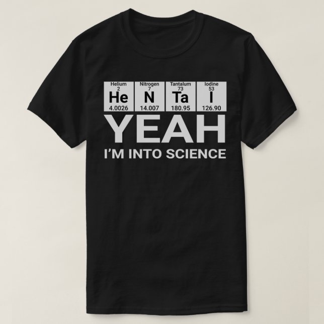 Yeah Im Into Science Lover  T-Shirt (Design Front)