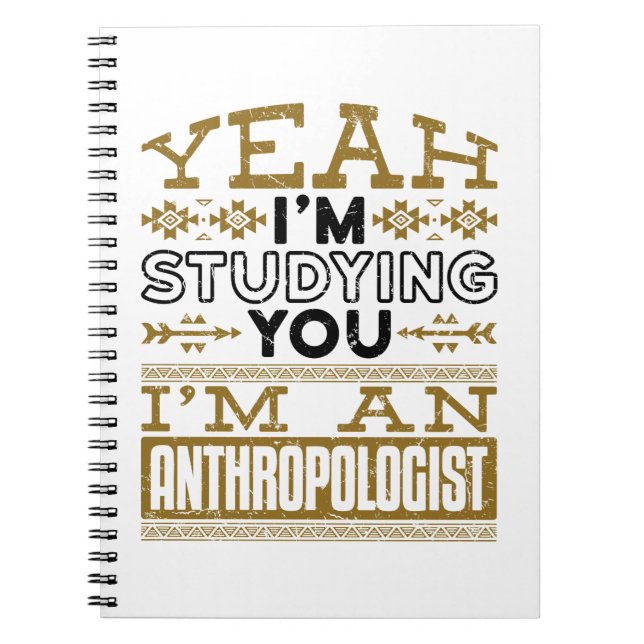 Yeah I'm Studying You Funny Anthropologist Notebook (Front)