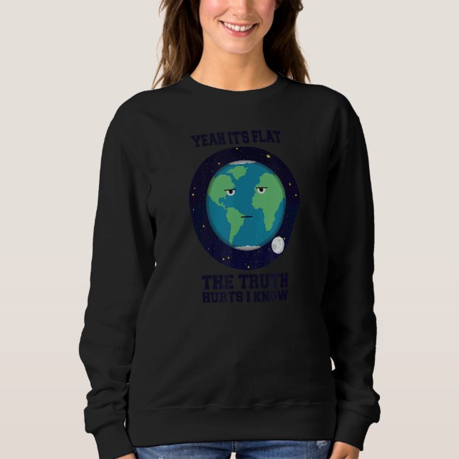 Yeah it's flat the truth hurts i know theory consp sweatshirt (Front)