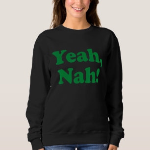 Yeah Nah Australia Aussie For Australian Slang Sweatshirt