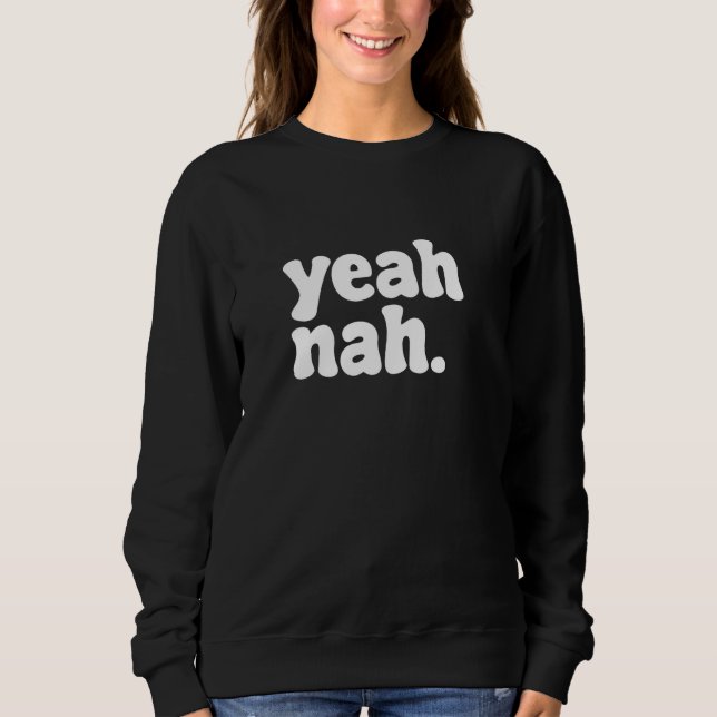 Yeah Nah Funny Quote Sweatshirt (Front)