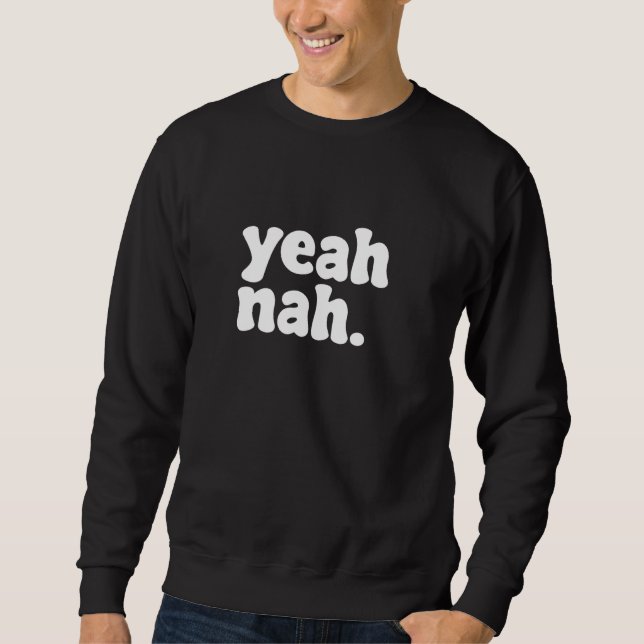 Yeah Nah Funny Quote Sweatshirt (Front)