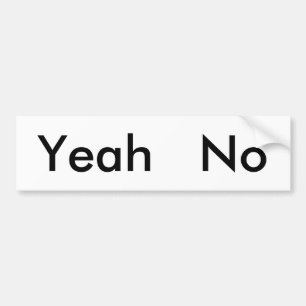 Yeah No Bumper Sticker