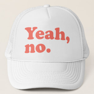 Yeah No Funny Quote Trucker Hat