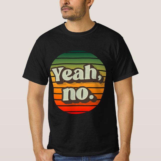 Yeah, no T-Shirt (Front)