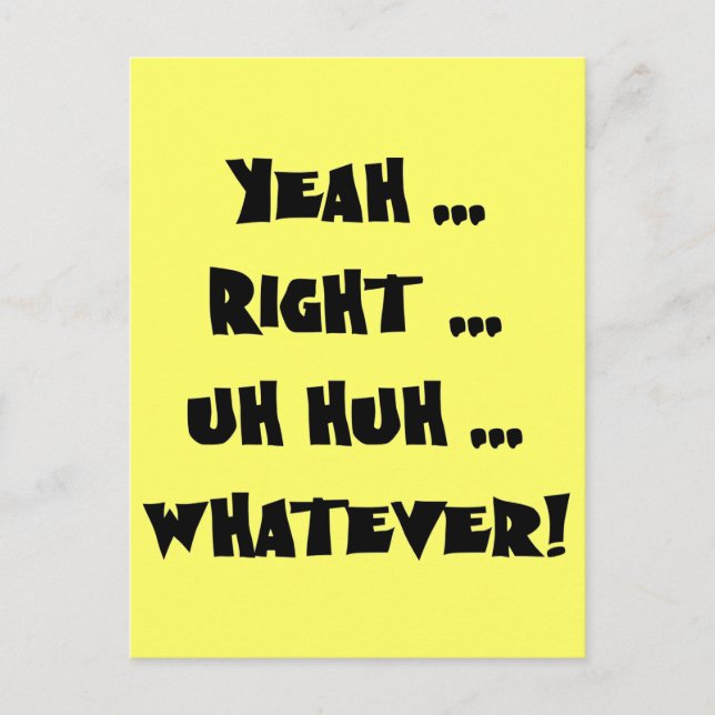 Yeah Right Whatever Funny T-shirts Gifts Postcard (Front)