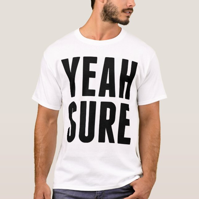 YEAH SURE T-SHIRT (Front)