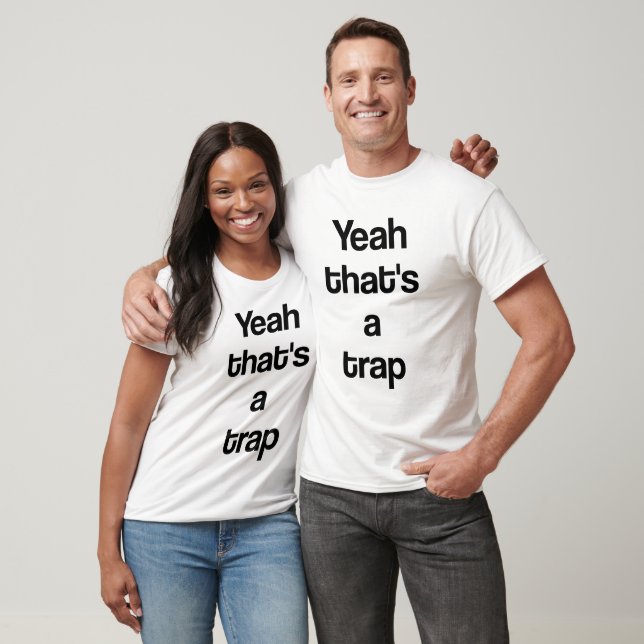 Yeah that's a trap T-Shirt (Unisex)