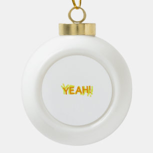 Yeah Typography Design Print Ceramic Ball Christmas Ornament
