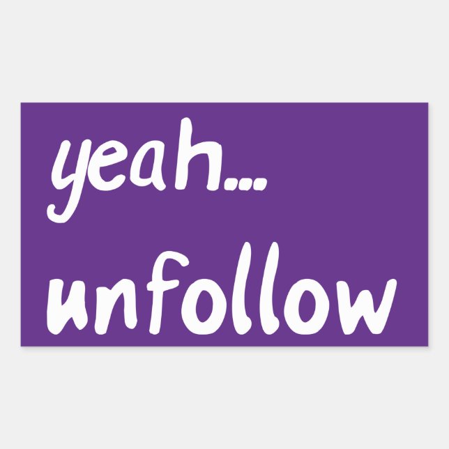 Yeah Unfollow Rectangular Sticker (Front)