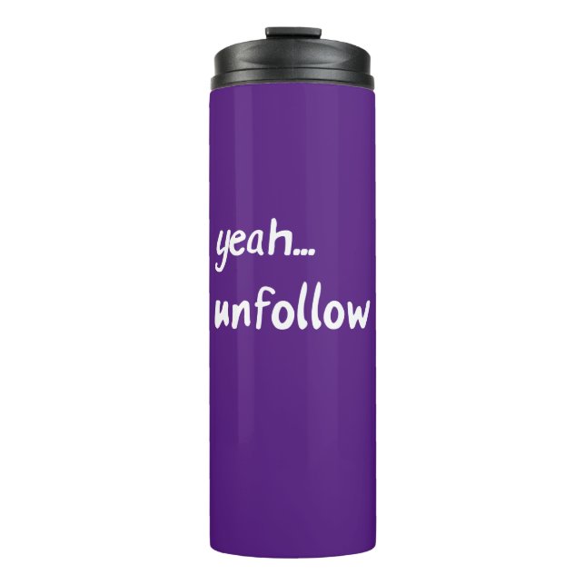 Yeah Unfollow Thermal Tumbler (Front)
