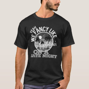 Yeah We Fancy Like Applebees On A Date Night Count T-Shirt