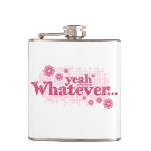 Yeah whatever pink ladies slogan hip flask