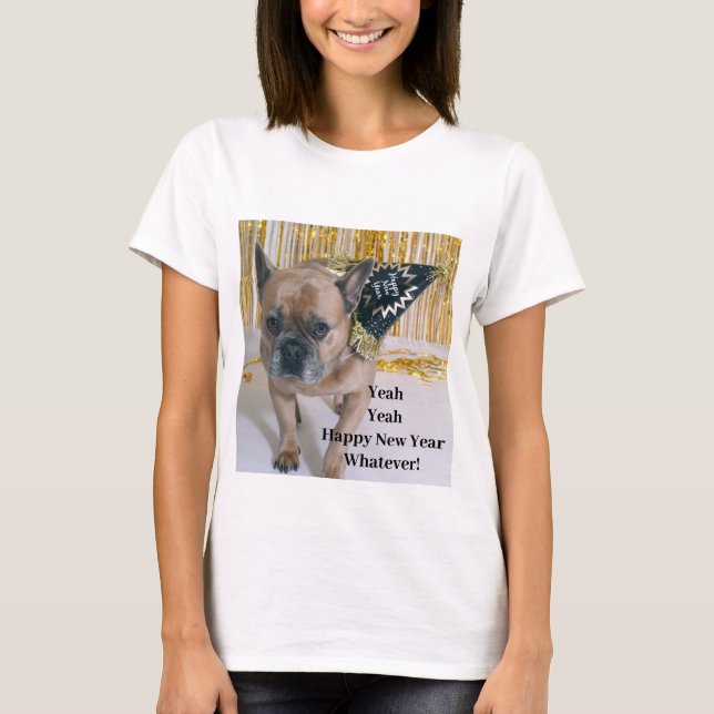 Yeah Yeah Happy New Year Whatever! T-Shirt (Front)