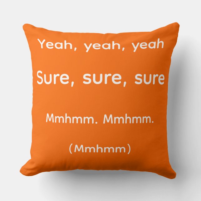 Yeah Yeah Yeah Funny Passive Aggressive Throw Pill Cushion (Front)