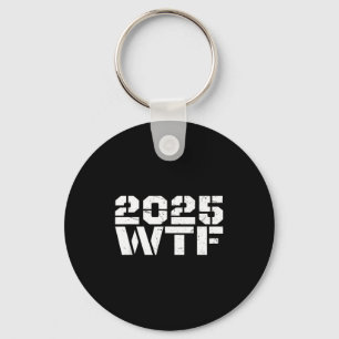 Year 2025 Starts With W-t-f 123 Funny New Year Quo Key Ring