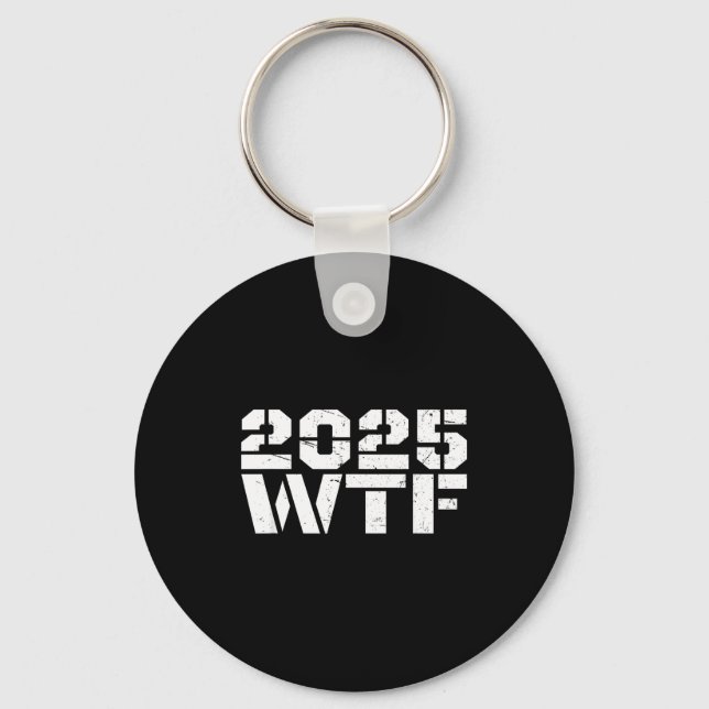 Year 2025 Starts With W-t-f 123 Funny New Year Quo Key Ring (Front)
