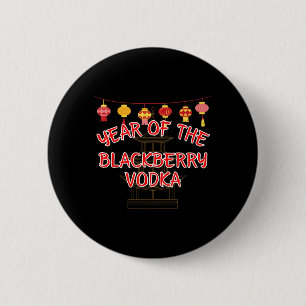 Year Of The Blackberry Vodka - Funny Chinese New Y 6 Cm Round Badge
