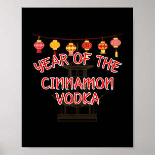 Year Of The Cinnamon Vodka - Funny Chinese New Yea Poster