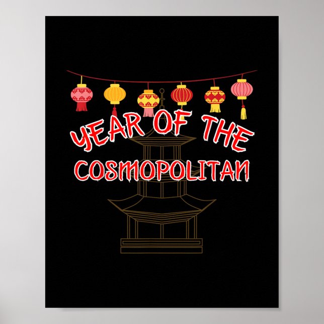 Year Of The Cosmopolitan - Funny Chinese New Year  Poster (Front)