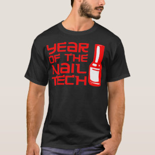Year of the Nail Tech - Love Nail Tech Gift for T-Shirt