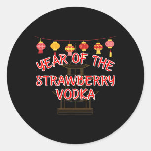 Year Of The Strawberry Vodka - Funny Chinese New Y Classic Round Sticker