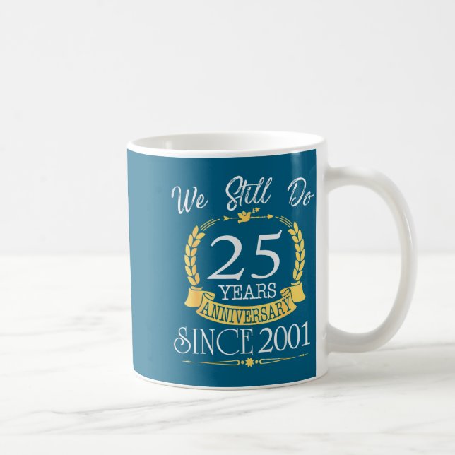 Year Still 25 Anniversary Since 2001 Coffee Mug (Right)