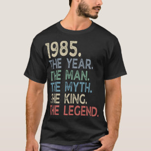 Year Vintage 1985 he Year Man Myth King Legend T-Shirt
