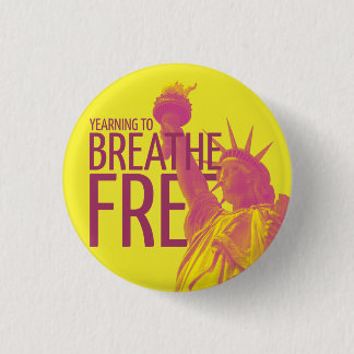 Yearning to Breathe Free 3 Cm Round Badge