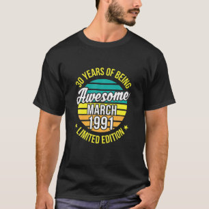 Years Of Being Awesome March 1991 Bday Vintage 30T T-Shirt